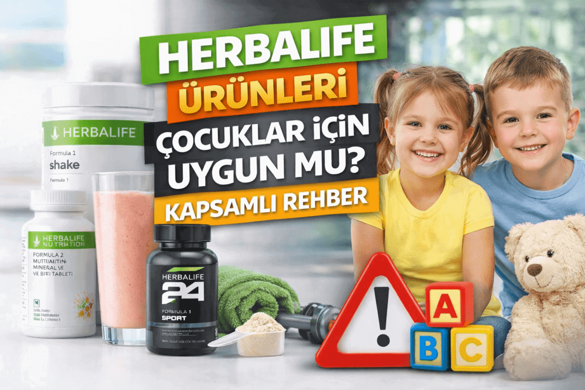 Herbalife Ürünleri Çocuklar İçin Uygun mu Kapsamlı Rehber