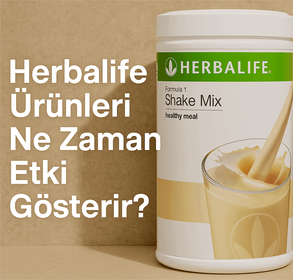 Herbalife Ürünleri Ne Zaman Etki Gösterir
