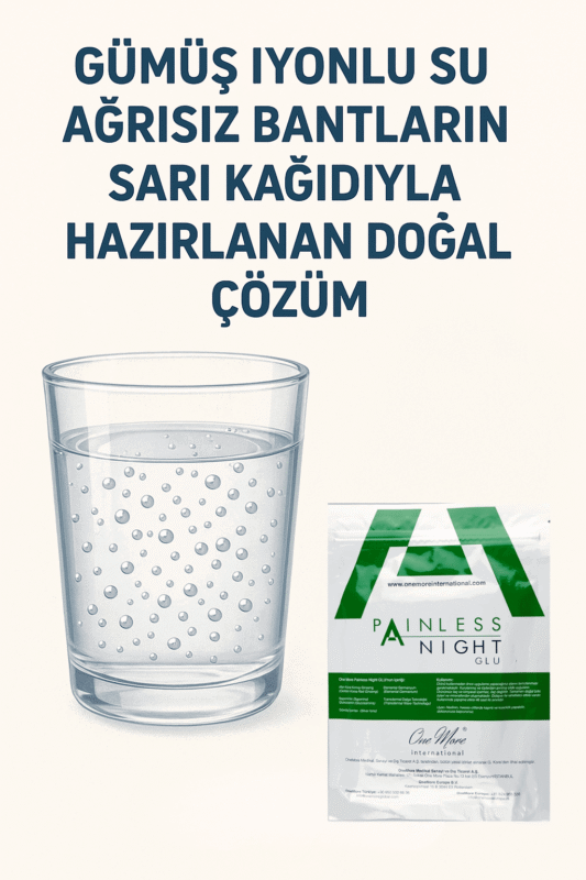 Gümüş İyonlu Su: Painless Bantların Sarı Kağıdıyla Doğal Çözüm