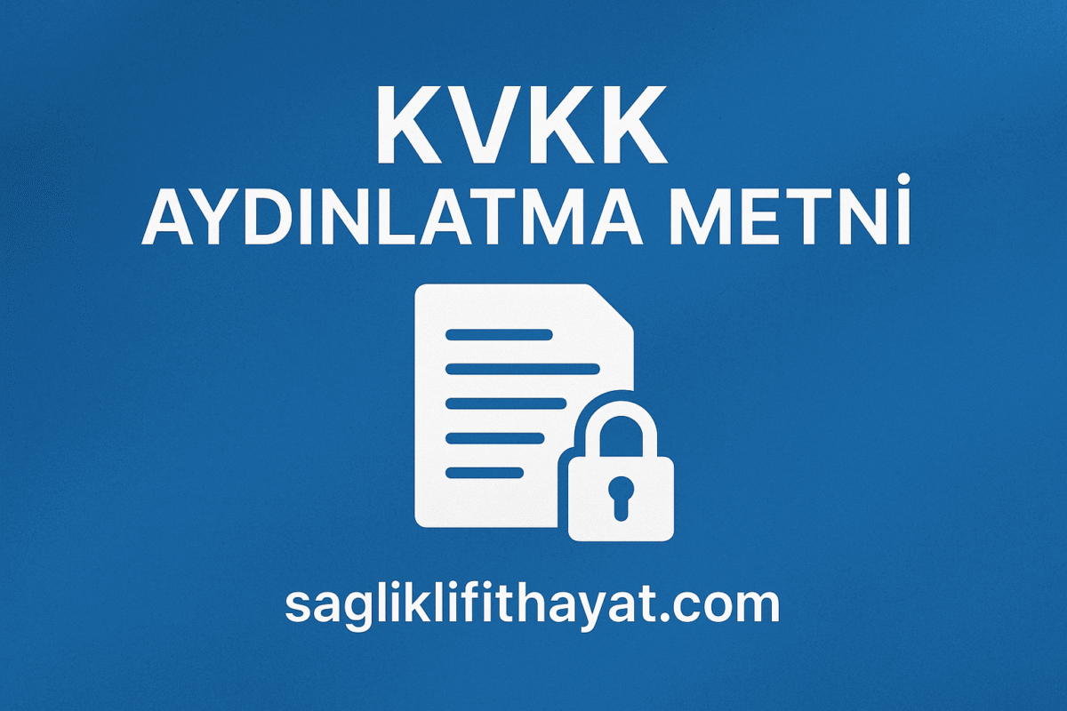 KVKK Aydınlatma Metni | sagliklifithayat.com