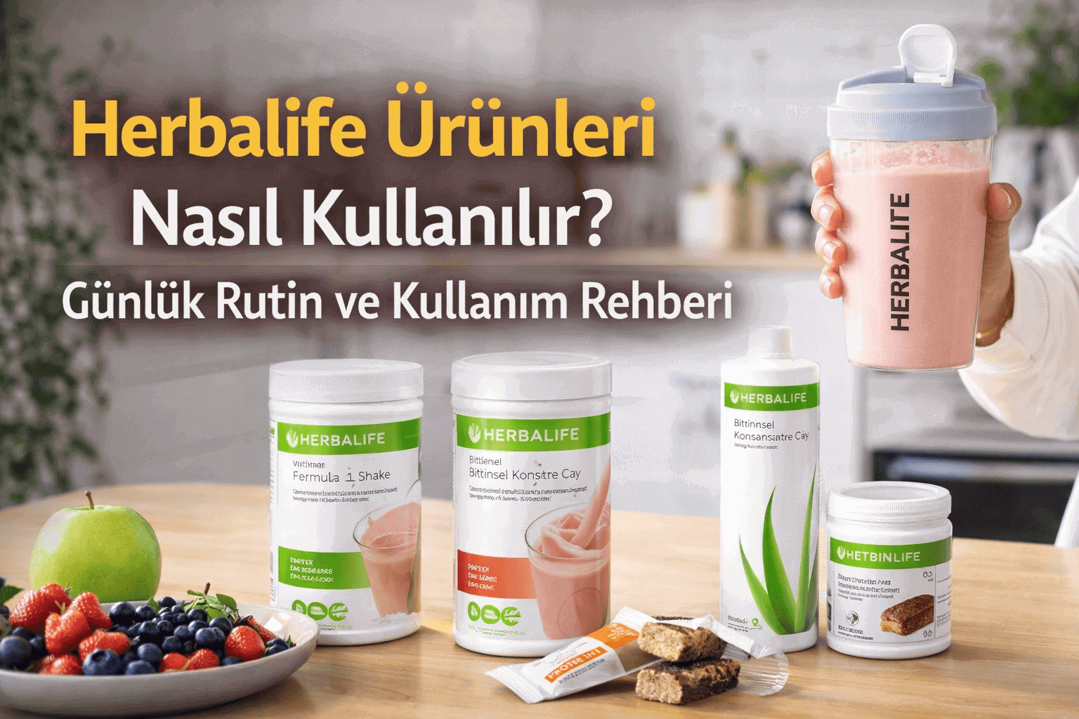 Herbalife Ürünleri Nasıl Kullanılır? | Hedefe Göre Kullanım Rehberi