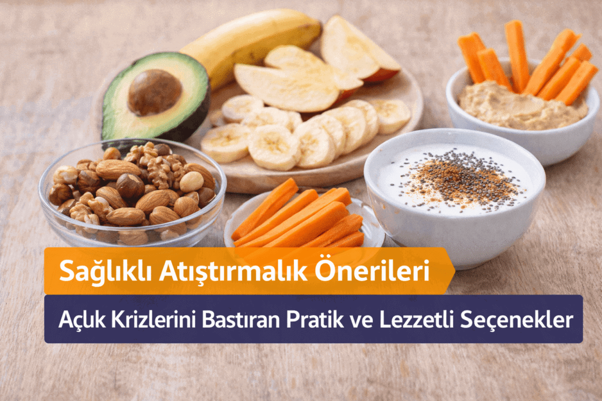 Sağlıklı Atıştırmalık Önerileri | Açlık Krizlerini Bastıran Seçenekler