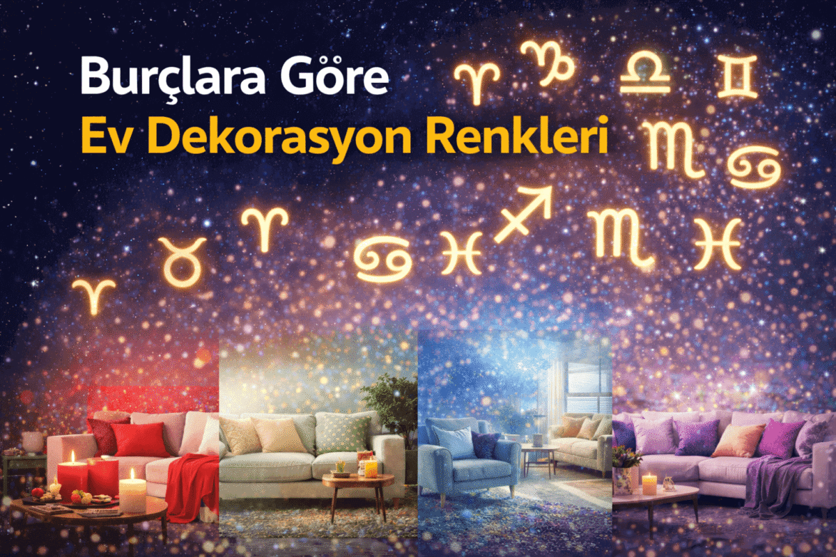 Burçlara Göre Ev Dekorasyon Renkleri | Enerji ve Uyum Rehberi